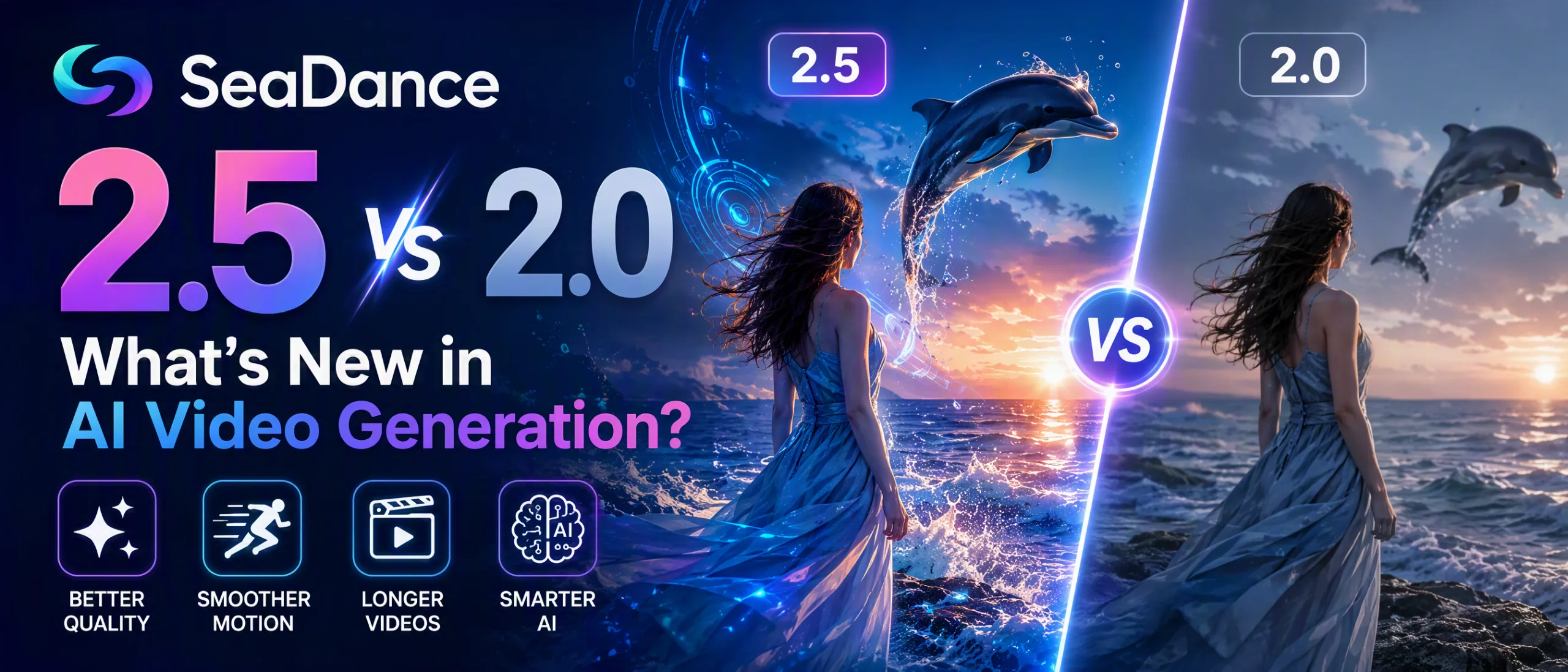 SeaDance 2.5 vs 2.0: What’s New in AI Video Generation